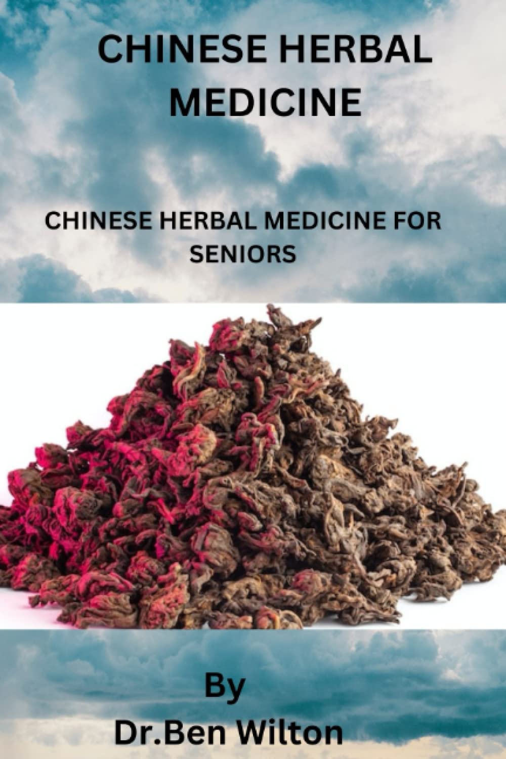 CHINESE HERBAL MEDICINE: CHINESE HERBA MEDIICINE FOR SENIORS