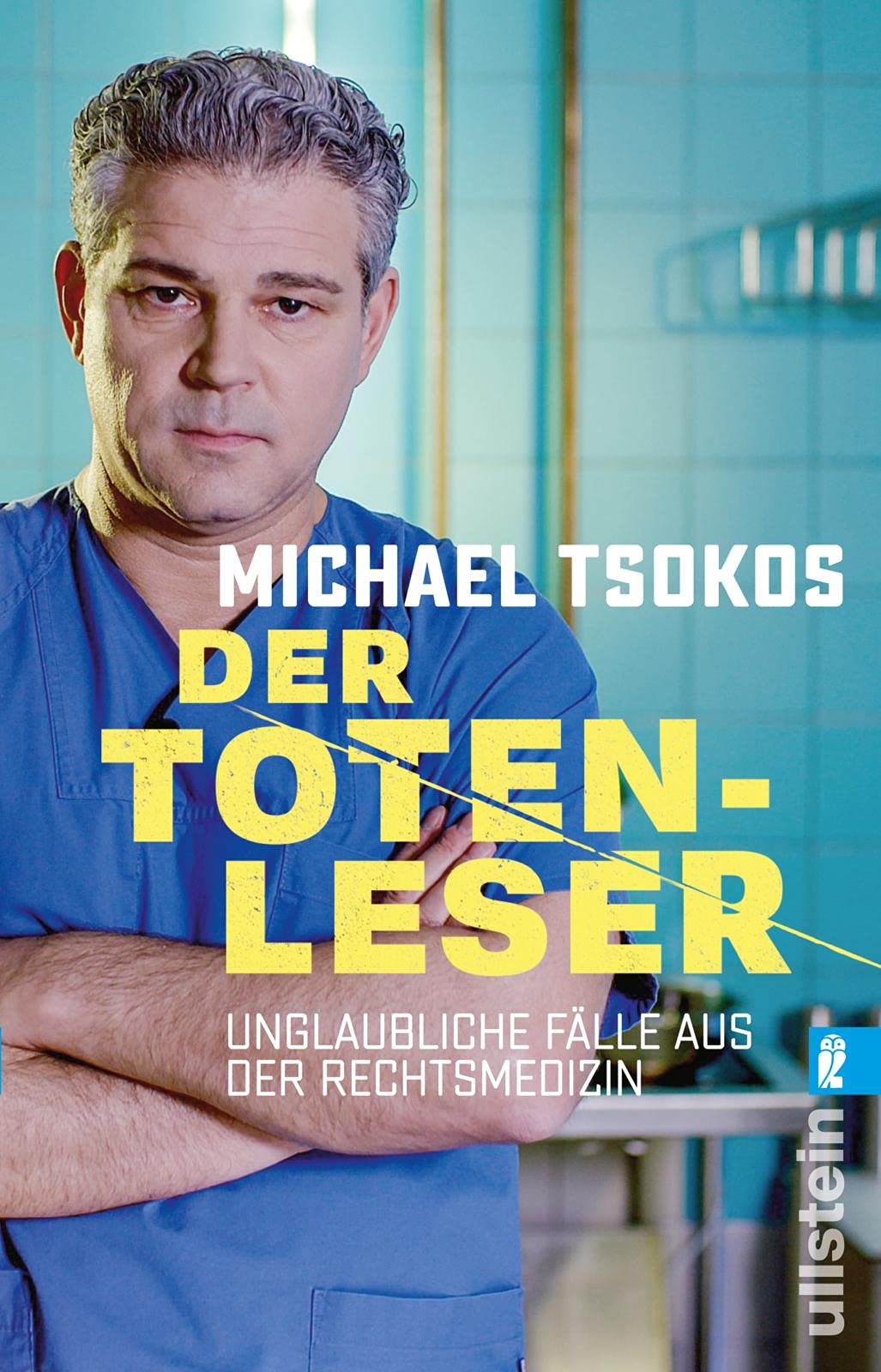 Der Totenleser: Unglaubliche Fälle aus der Rechtsmedizin