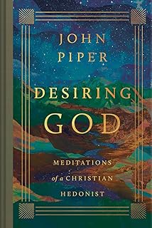 Desiring God: Meditations of a Christian Hedonist (Revised Edition)