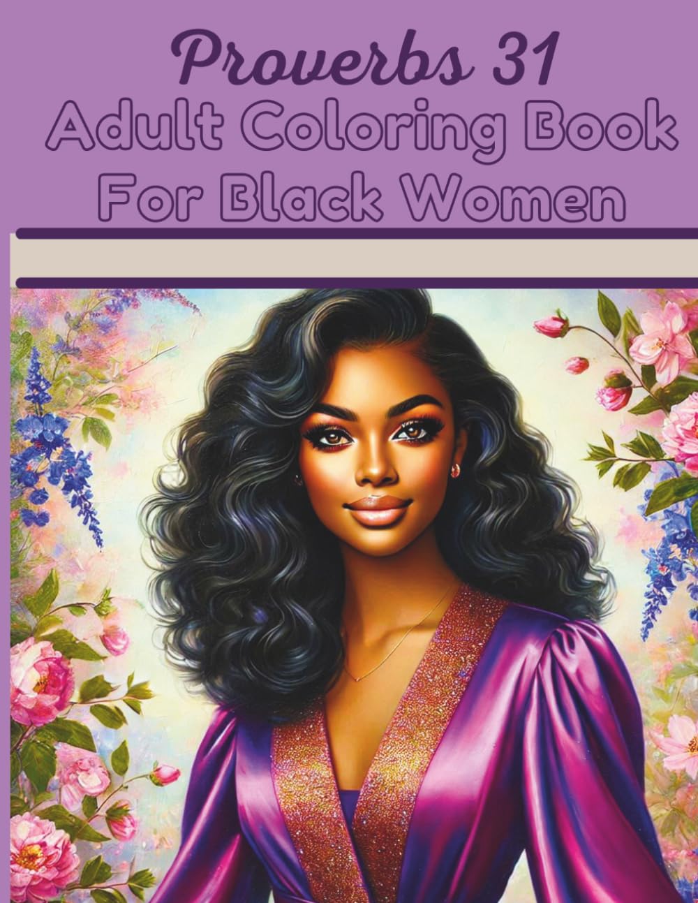 Proverbs 31 Adult Coloring Book For Black Women: Faith-Based Relaxation and Creativity with Bible Verses Celebrating the Virtuous Woman