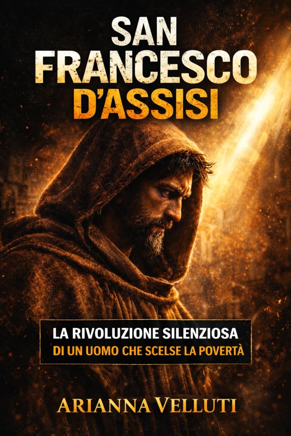 San Francesco d’Assisi: La rivoluzione silenziosa di un uomo che scelse la povertà