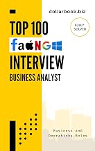Top 100 Business Analyst Interview questions: Fully Solved (Business and Operations)