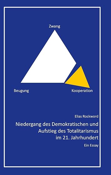 Niedergang des demokratischen und aufstieg des totalitarismus im 21. Jahrhundert: Ein essay