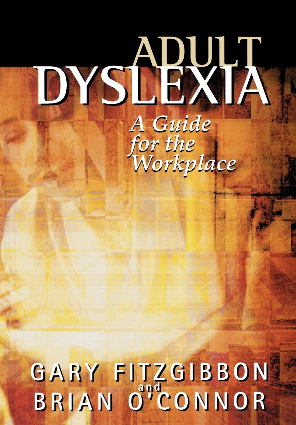 Adult Dyslexia: A Guide for the Workplace (Psychology)-Gary Fitzgibbon