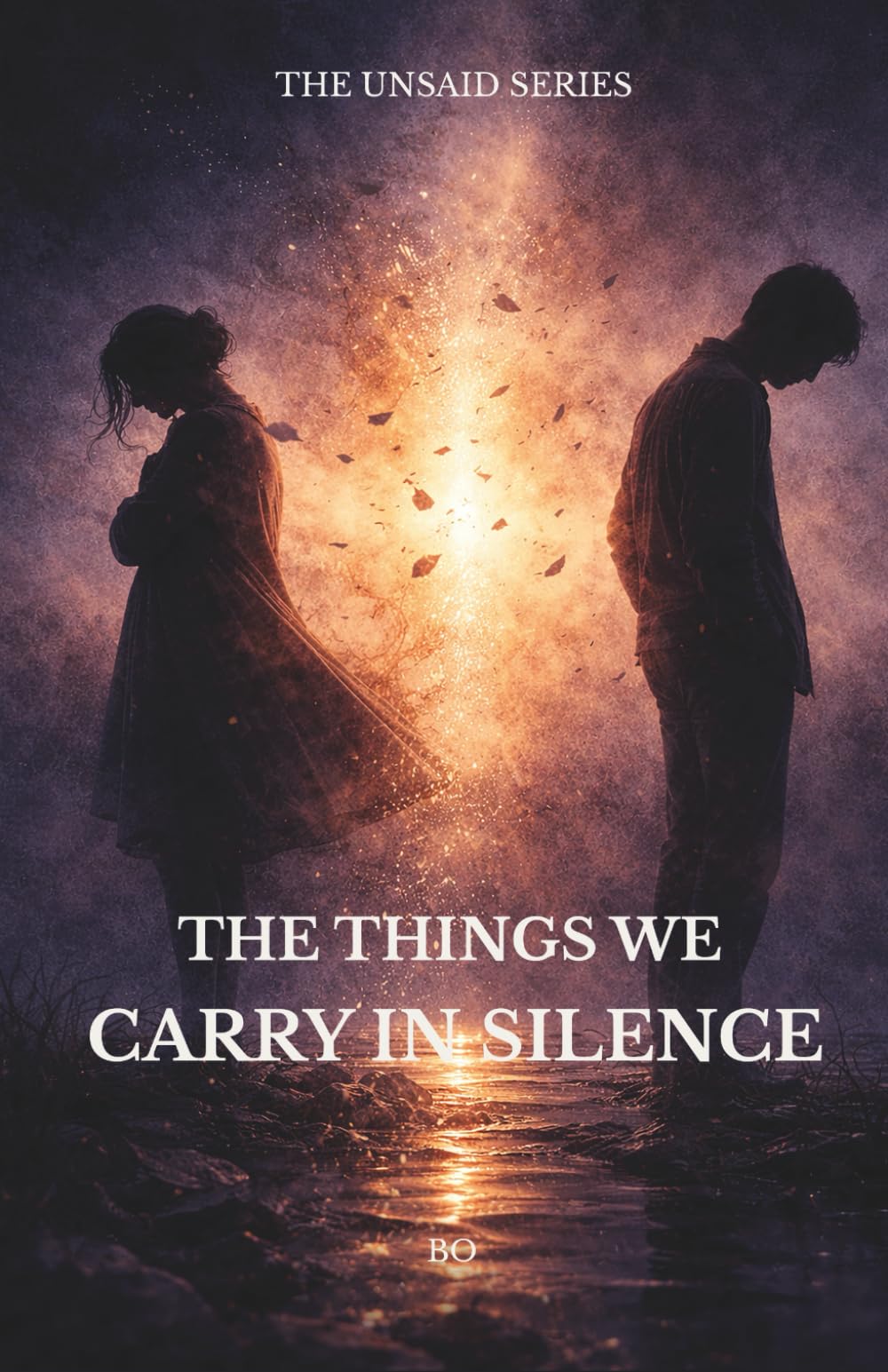 The Things We Carry in Silence: A Quiet Series About the Words We Never Said (THE UNSAID SERIES)