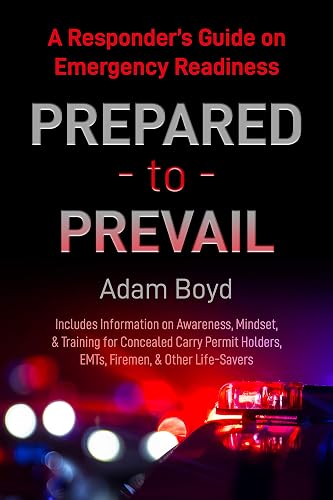 Prepared To Prevail: A Responder's Guide On Emergency Readiness