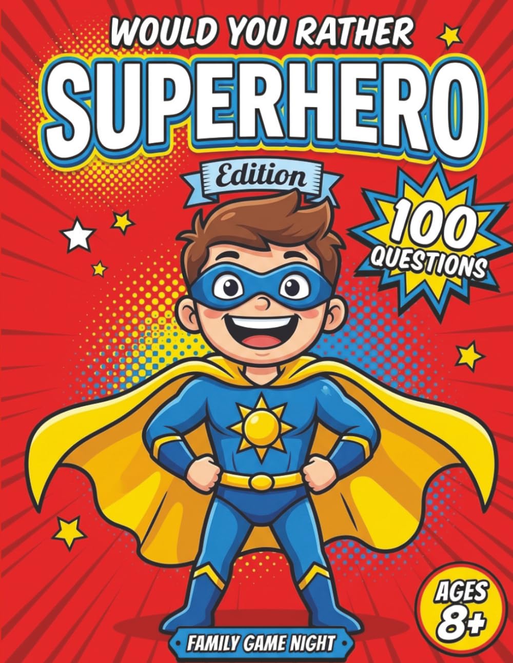 Would You Rather: Superhero Edition: 100 Epic Superhero Would You Rather Questions for Family Game Night, Road Trips & Sleepovers — A Screen-Free ... Day (Ages 8+) (WOULD YOU RATHER WORLDWIDE)