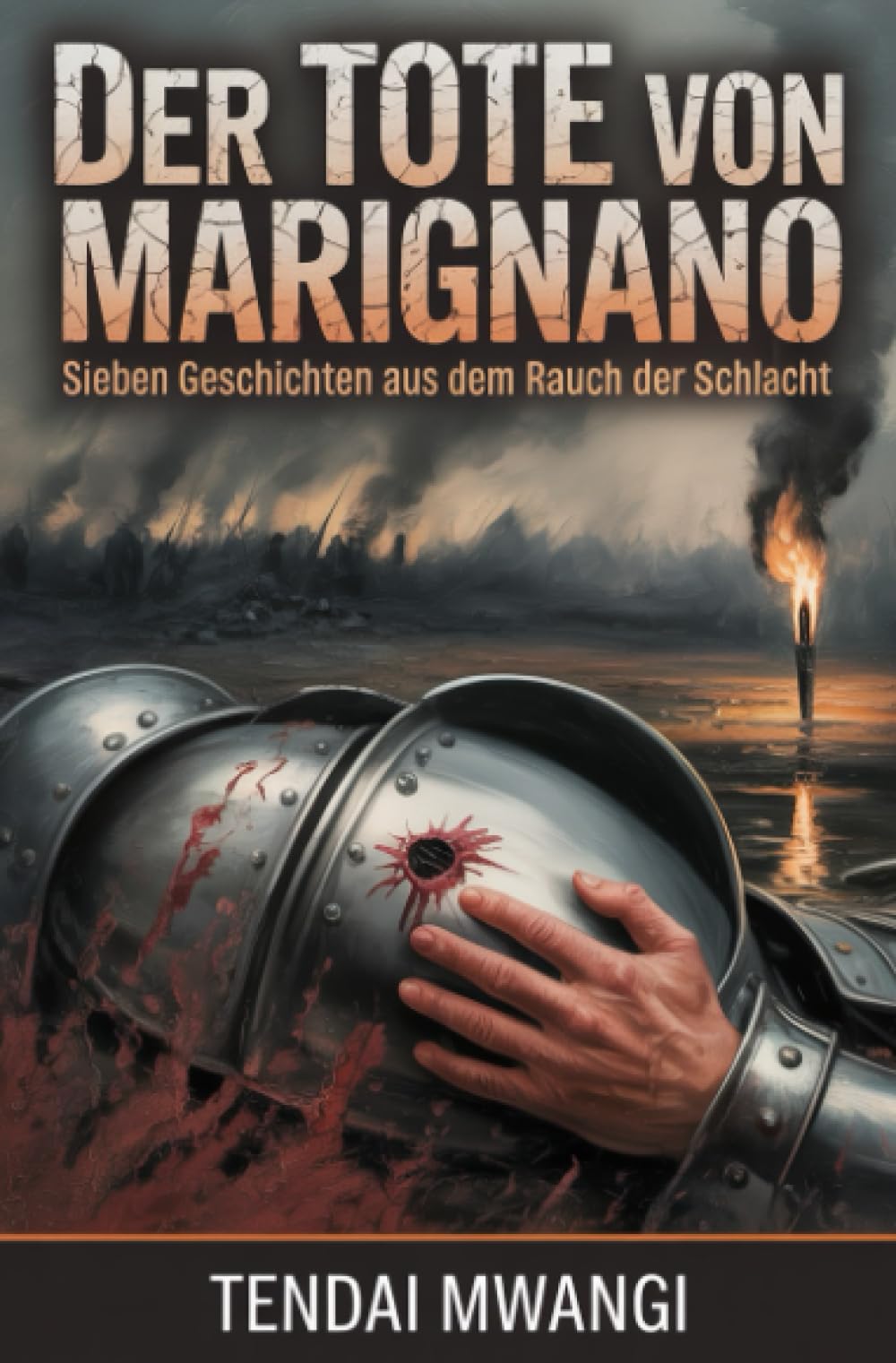Der Tote von Marignano: Sieben Geschichten aus dem Rauch der Schlacht