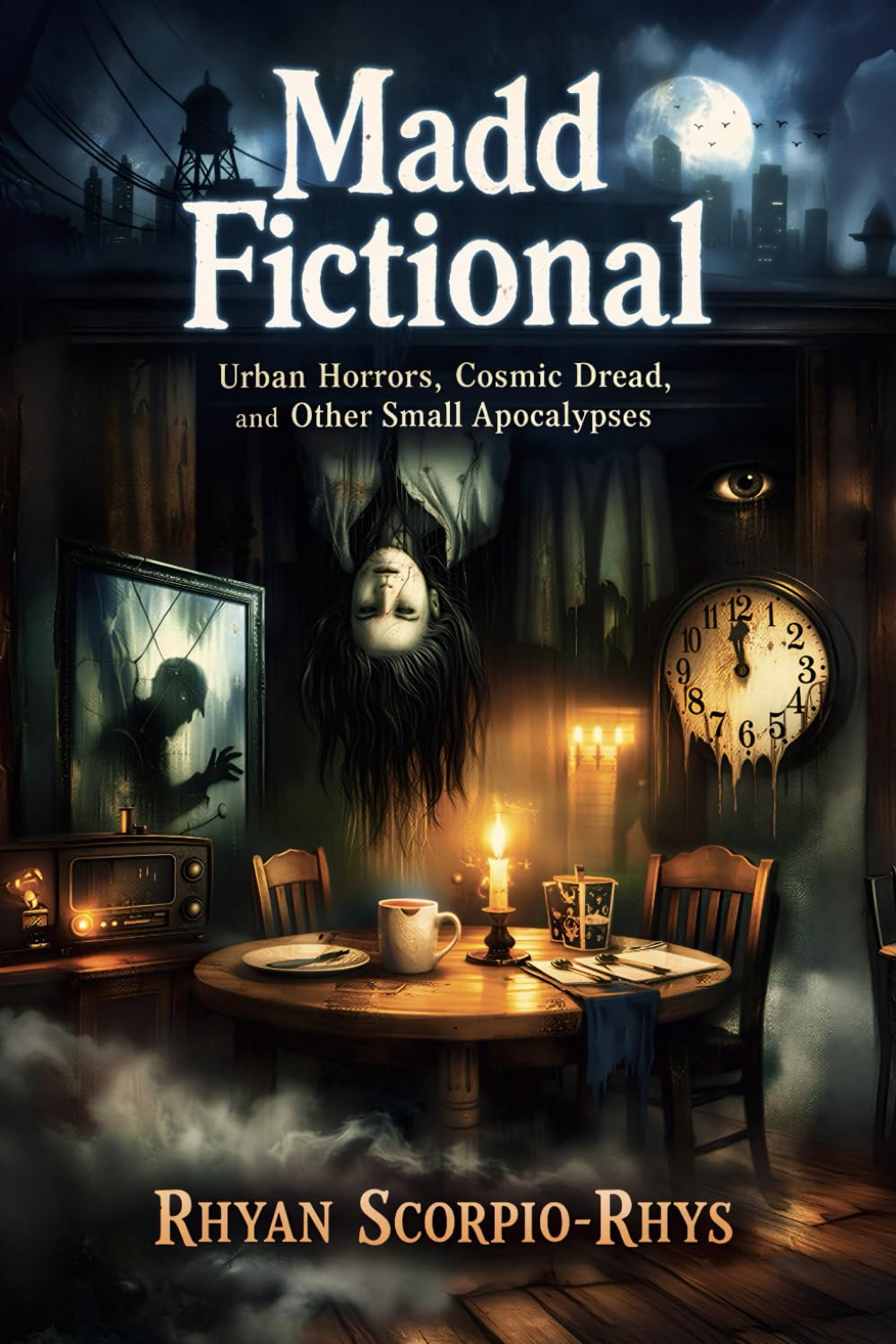 Madd Fictional: Urban Horrors, Cosmic Dread, and Other Small Apocalypses