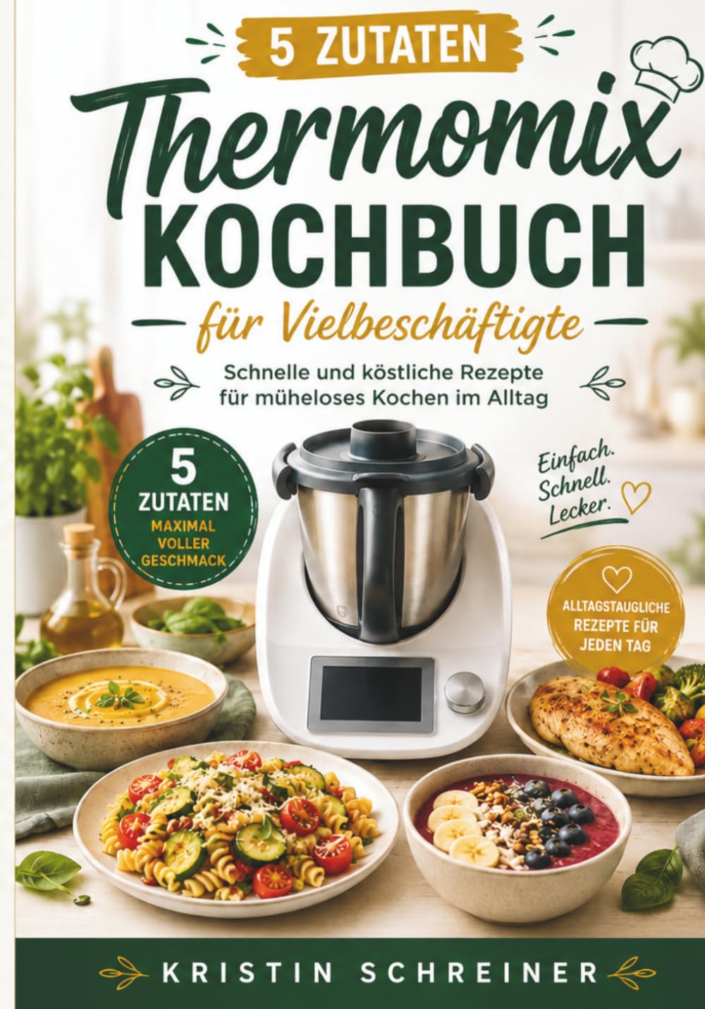 5 Zutaten Thermomix kochbuch Für Vielbeschäftigte: Schnelle und köstliche Rezepte für müheloses Kochen im Allta