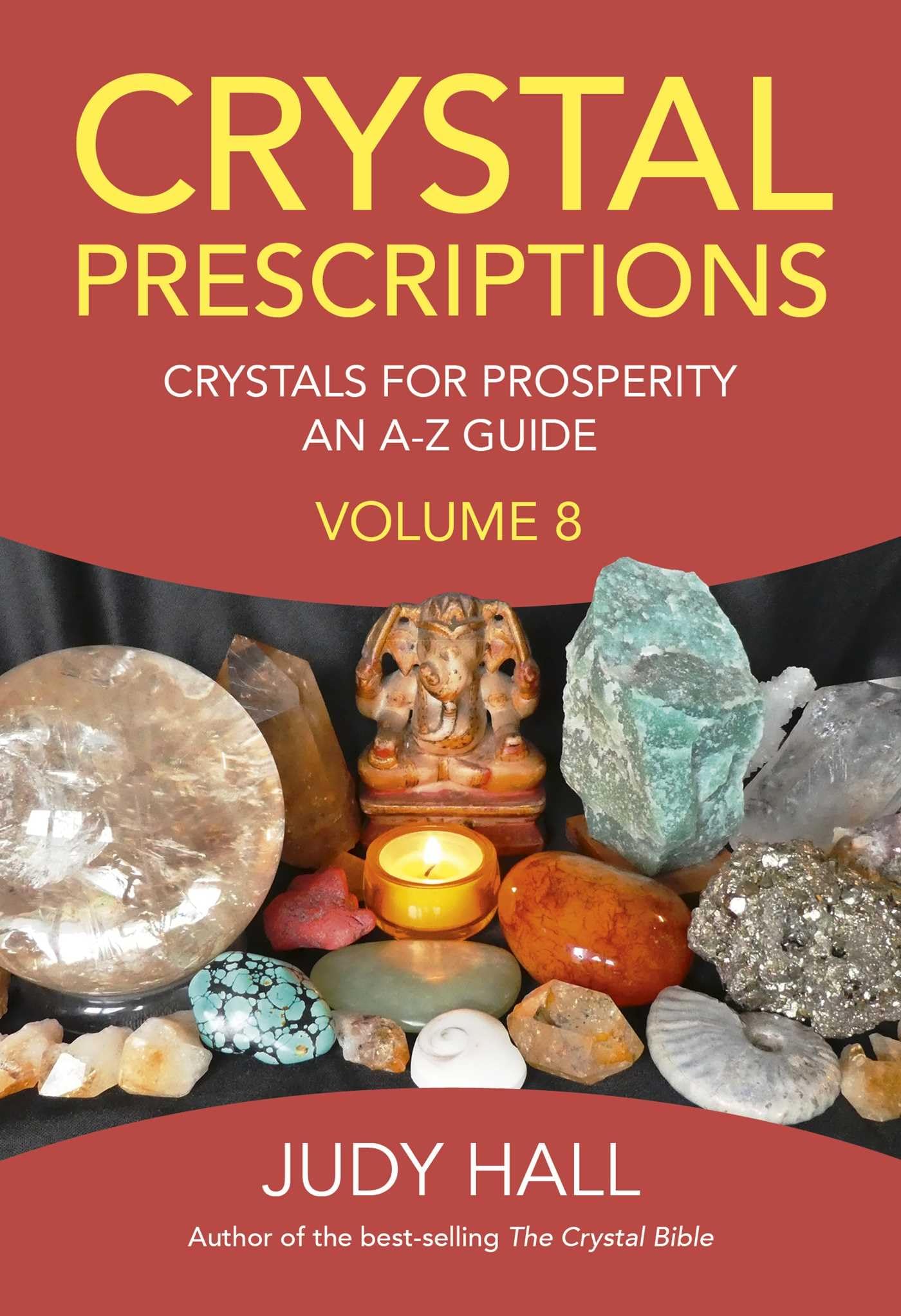 Crystal Prescriptions volume 8 : Crystals for Prosperity - an A-Z guide