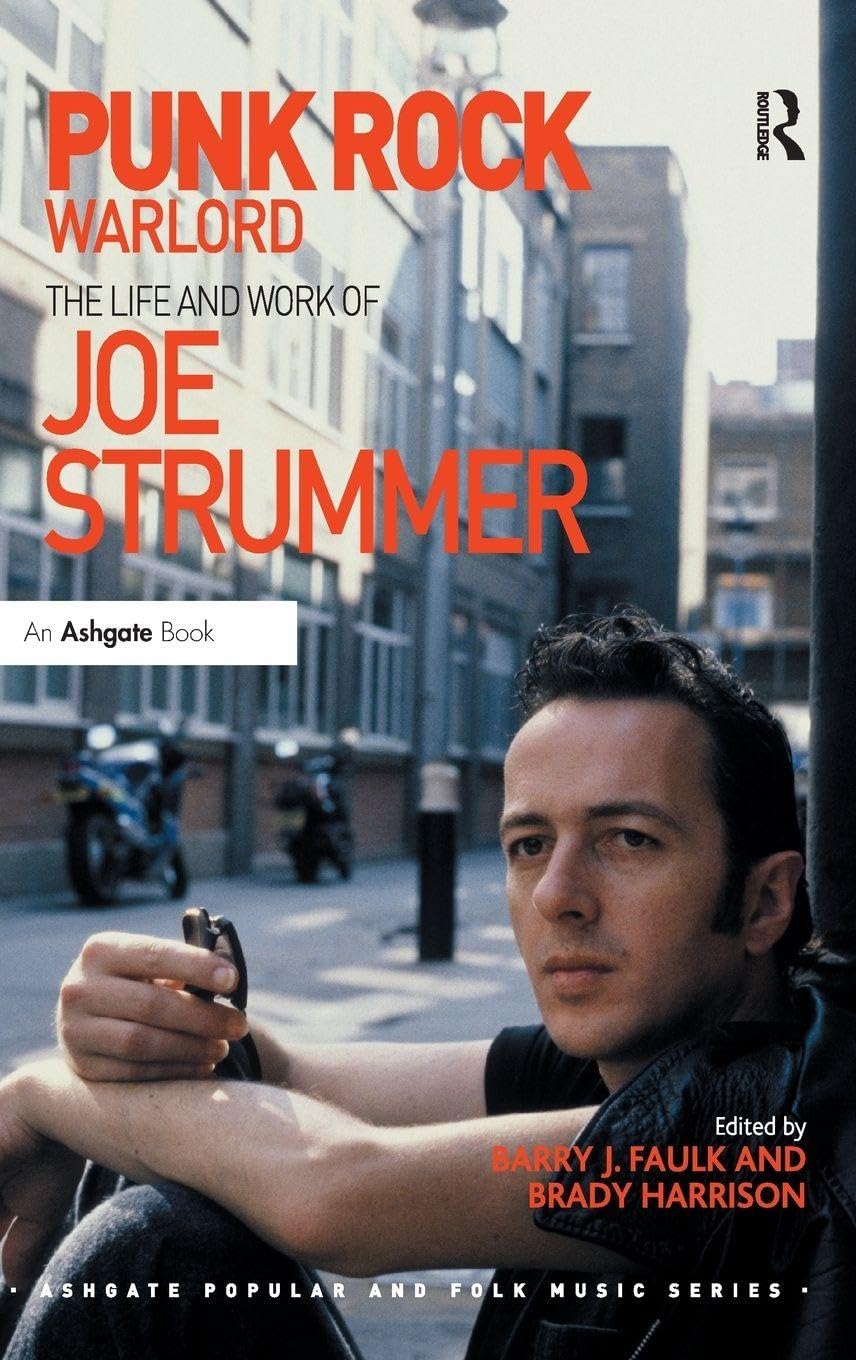 Punk Rock Warlord: The Life and Work of Joe Strummer