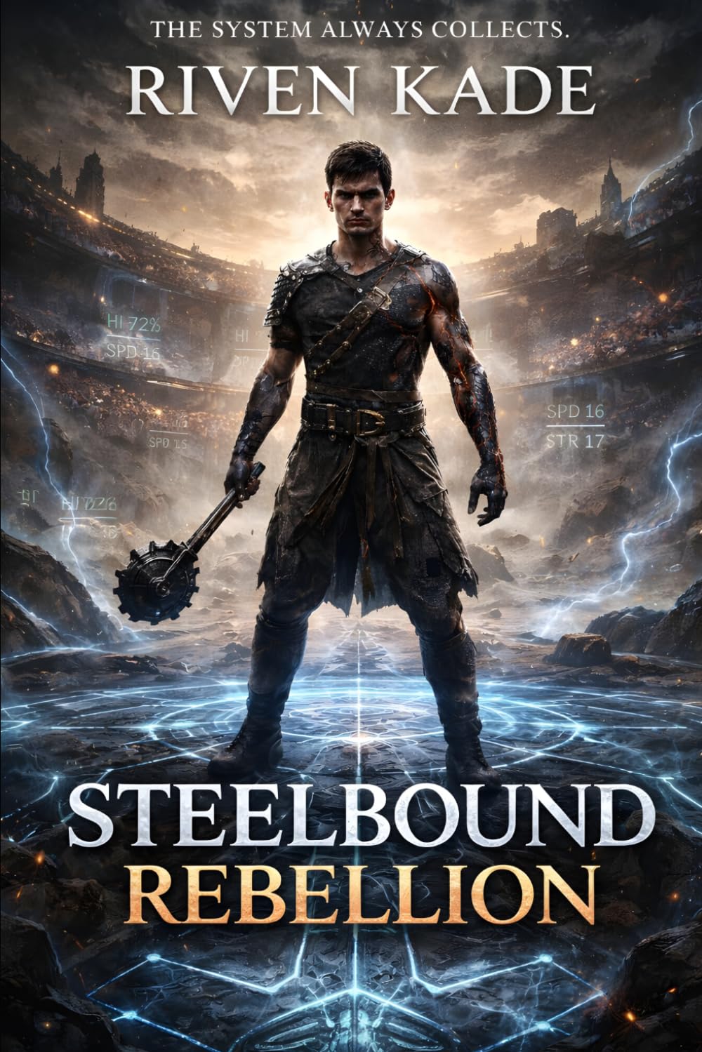 Steelbound Rebellion: A Dark LitRPG Progression Fantasy of System Corruption, Steel Rank Trials, and Ruthless Ascension (The Iron Ascension Saga)