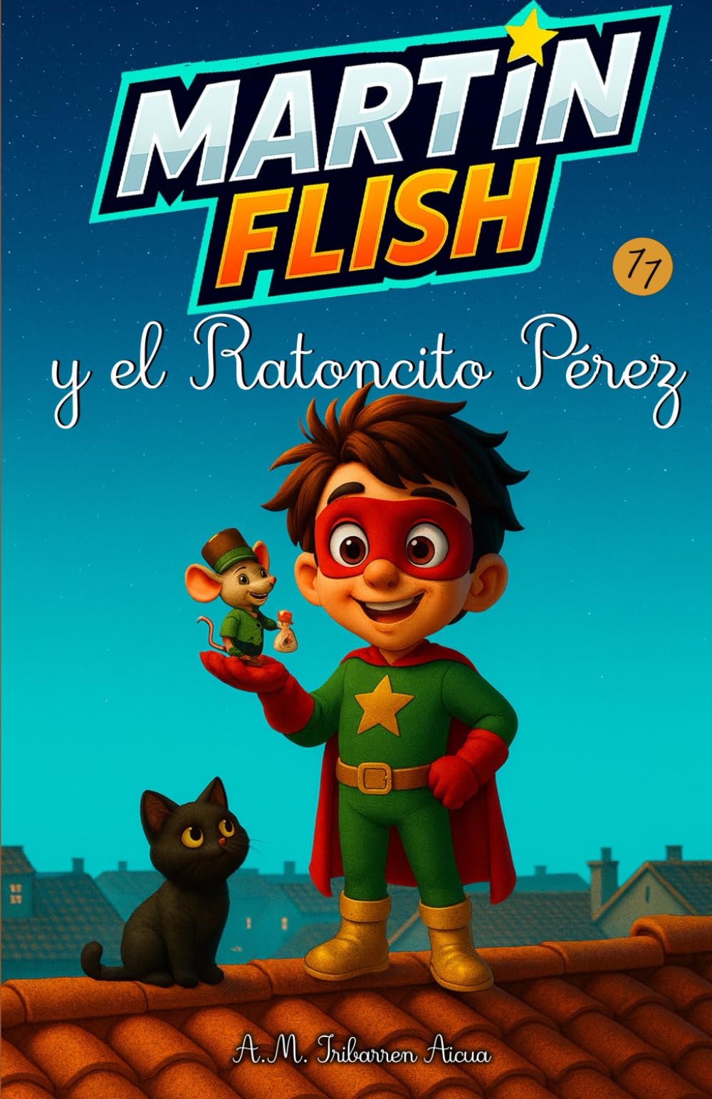 Martínflish y el Ratoncito Pérez (Las Aventuras de MartínFlish (Tapa blanda LETRA LIGADA))