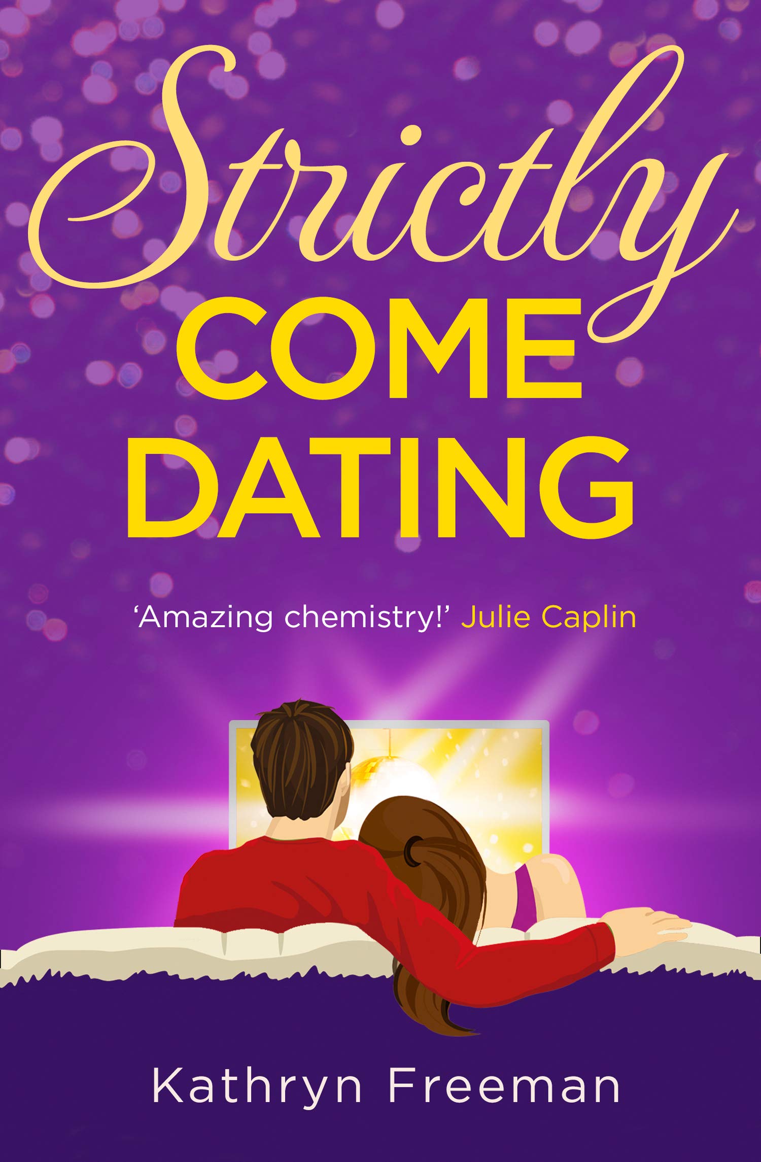 Strictly Come Dating: A heartwarming, feel good and funny romance read perfect for summer! (The Kathryn Freeman Romcom Collection, Book 3)