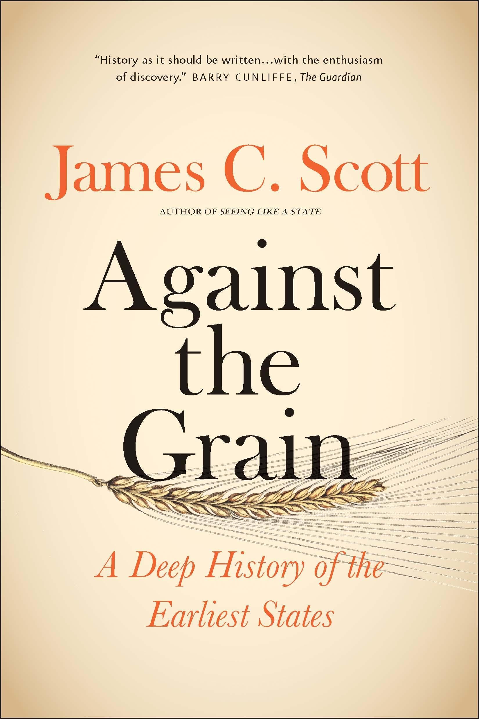 Yale University Press Against the Grain: A Deep History of the Earliest States