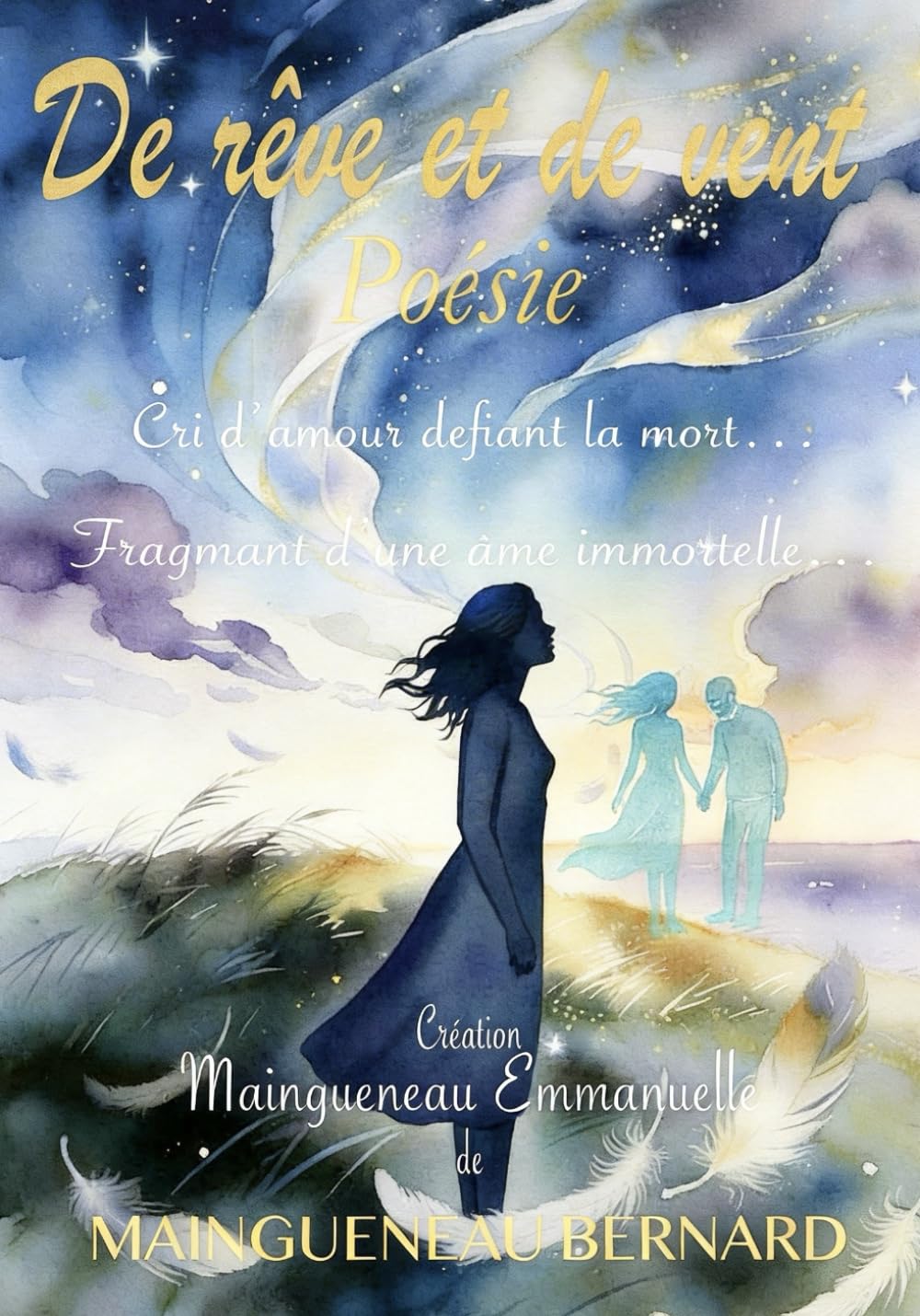 De rêve et de vent: Cri d’amour, défiant la mort… Fragment d’une âme immortelle…