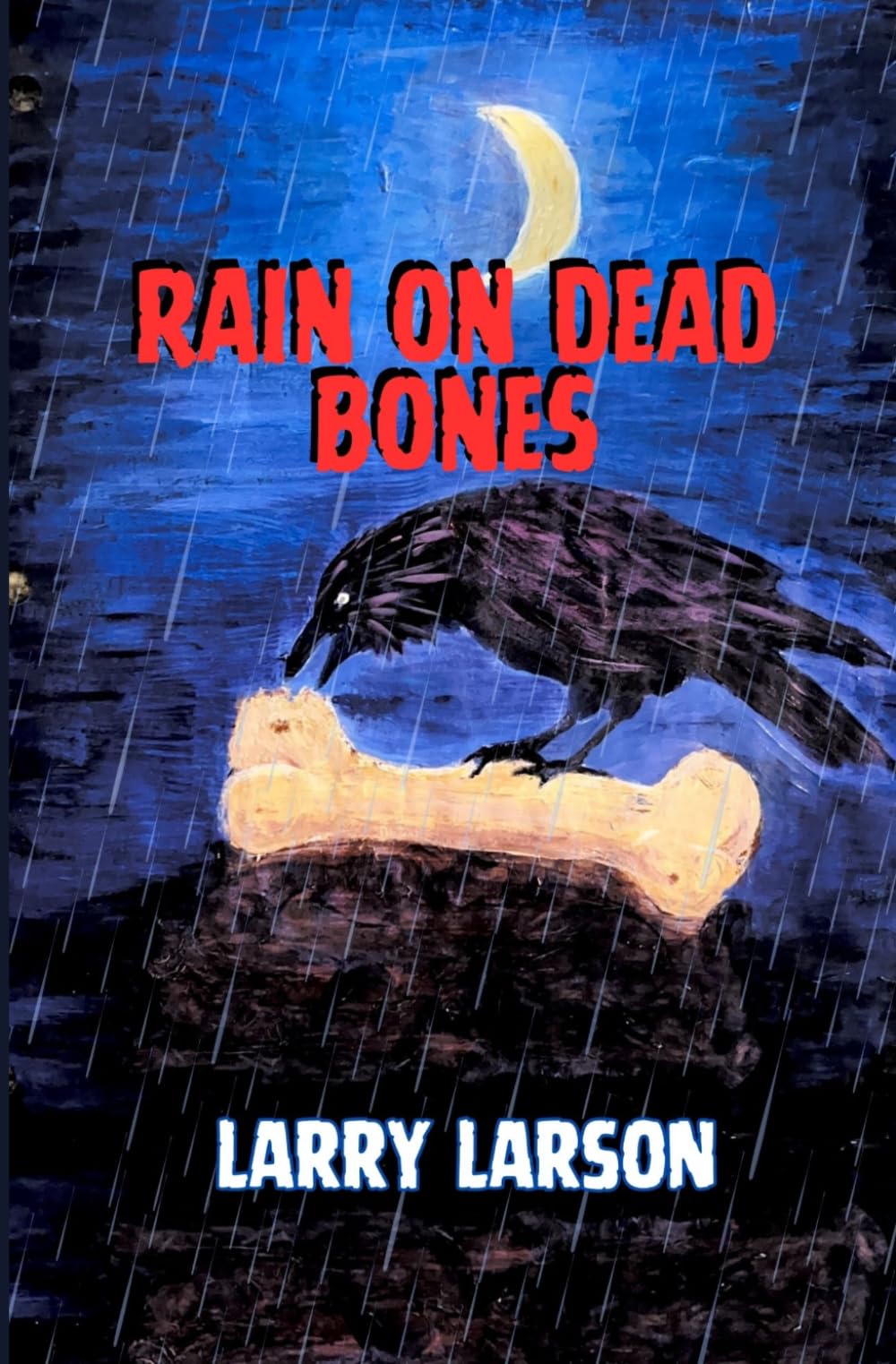 Rain on Dead Bones