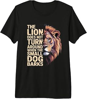 The Lion Does Not Turn Around When The Small Dog Barks Premium Tri-blend T-Shirt