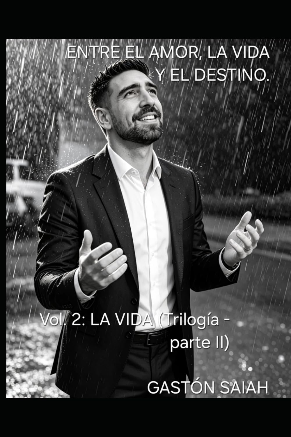 La vida: trilogía Vol. 2: LA VIDA (Entre el amor, la vida y el destino.)
