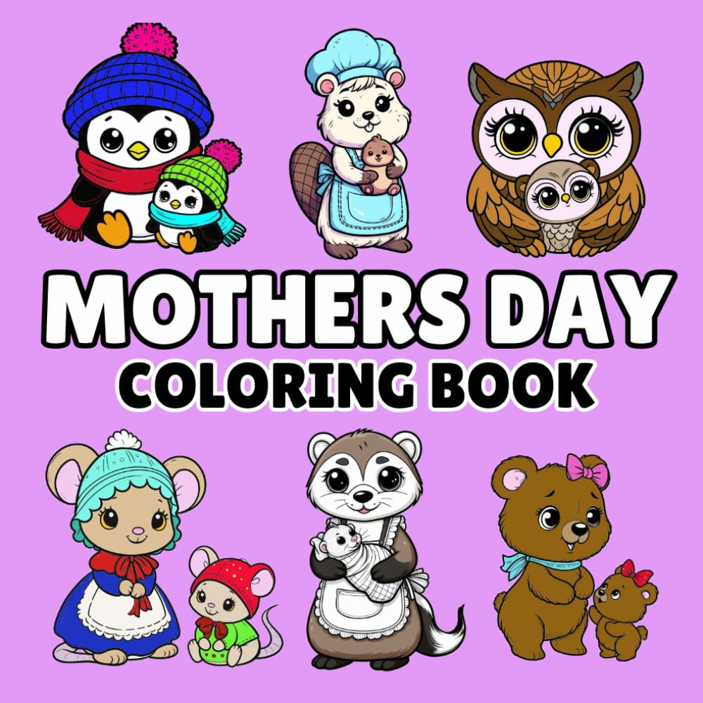 Mothers day coloring book: Relax and unwind with this cute animal themed mothers day coloring book