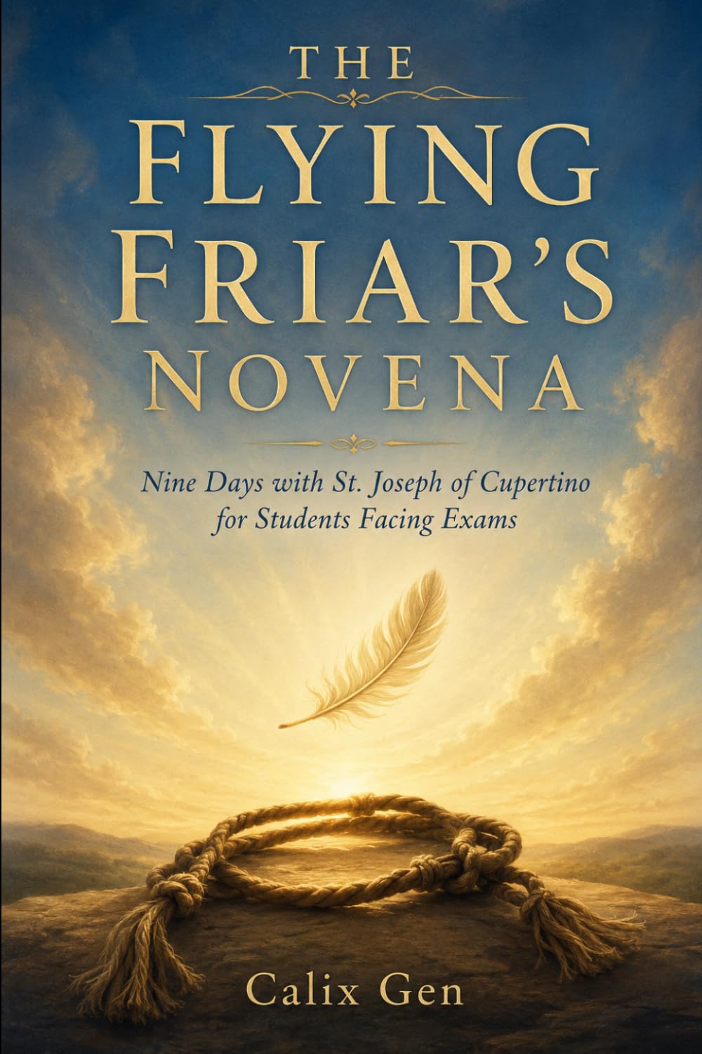 The Flying Friar's Novena: Nine Days with St. Joseph of Cupertino for Students Facing Exams