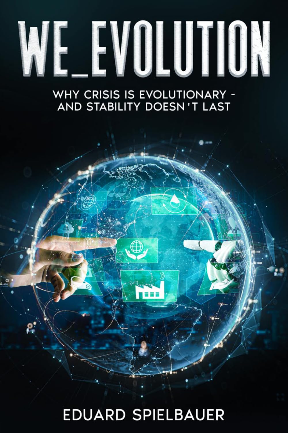 WE_EVOLUTION: A Big-Picture Explanation of the Crises of the 21st Century