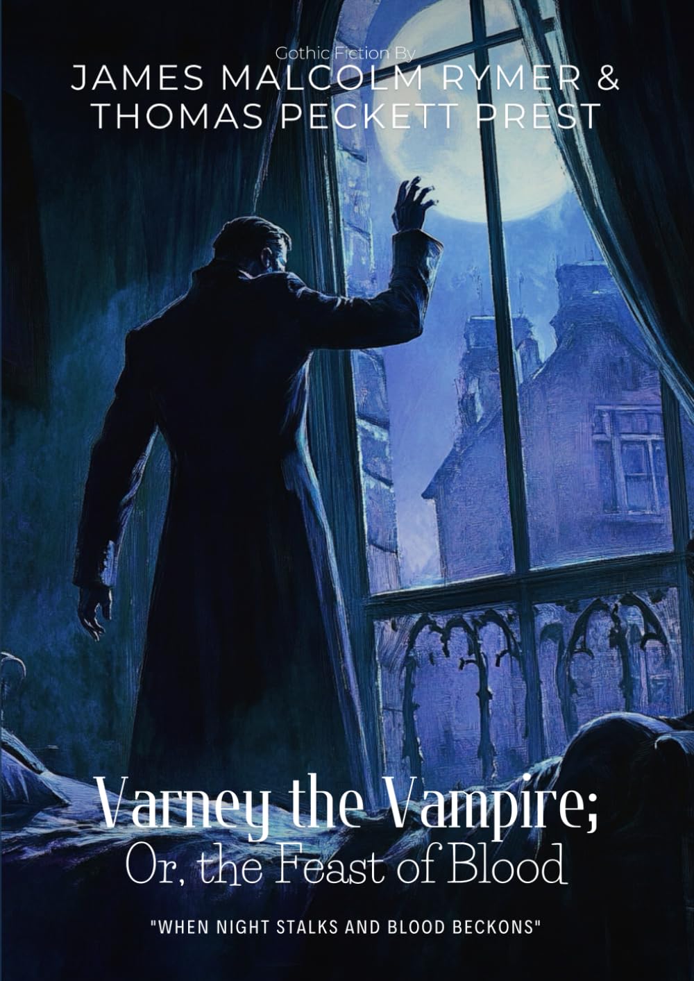 Varney the Vampire; Or, the Feast of Blood By James Malcolm Rymer and Thomas Peckett Prest (Illustrated & Annotated): A Chilling Gothic Penny Dreadful That Defined Vampiric Horror