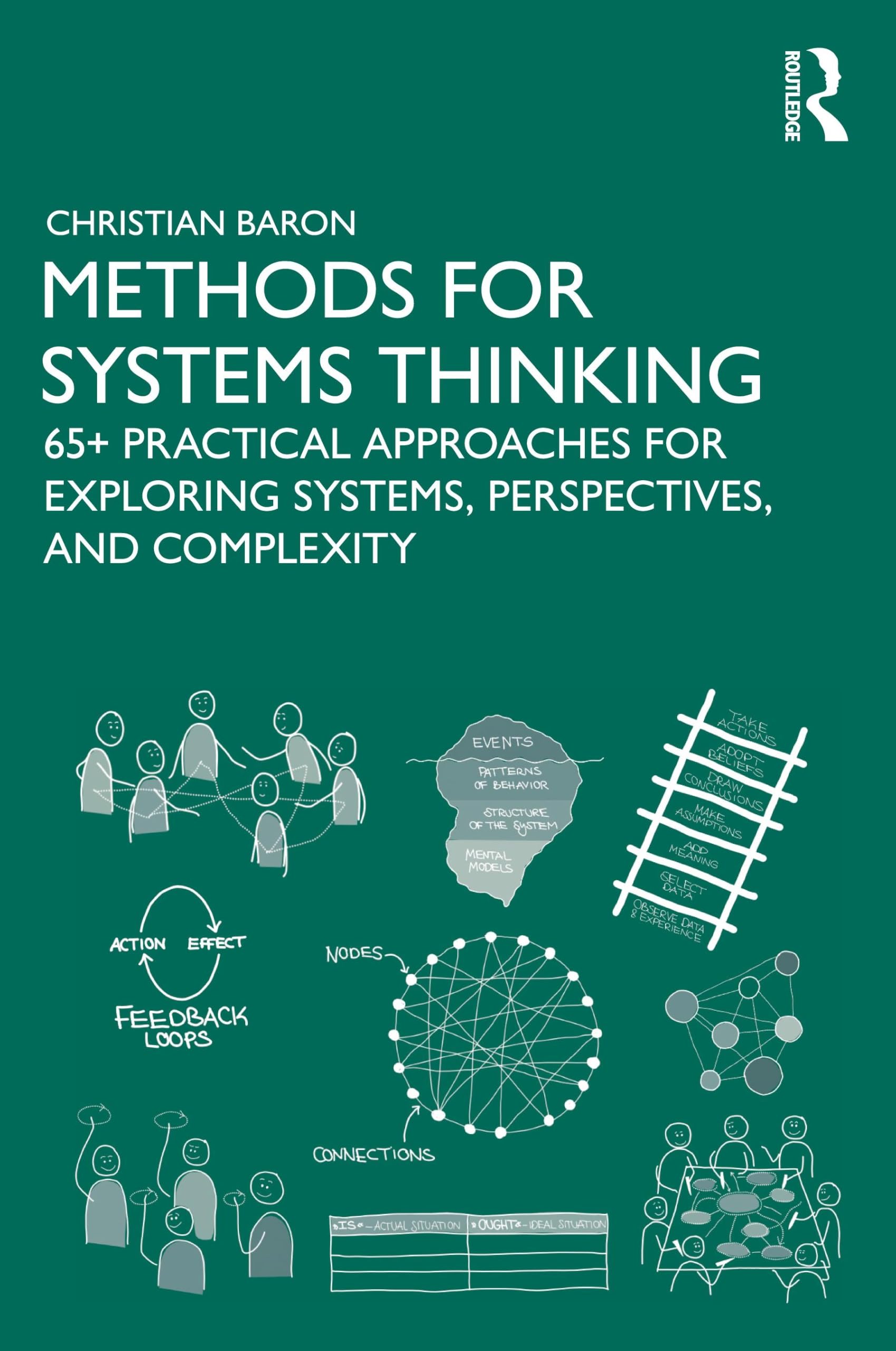 Methods for Systems Thinking: 65+ Practical Approaches for Exploring Systems, Perspectives, and Complexity