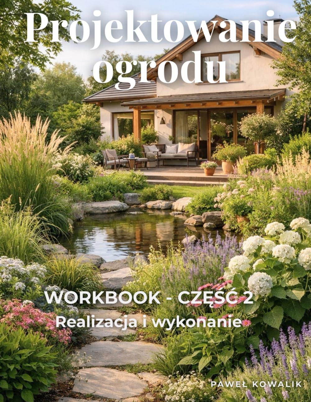 Projektowanie ogrodu. Workbook Część 2. Realizacja i wykonanie