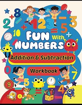 Addition and Subtraction Workbook Math workbook for kindergarten, Preschool and Pre-K kids including counting, addition, subtraction and mental math activites
