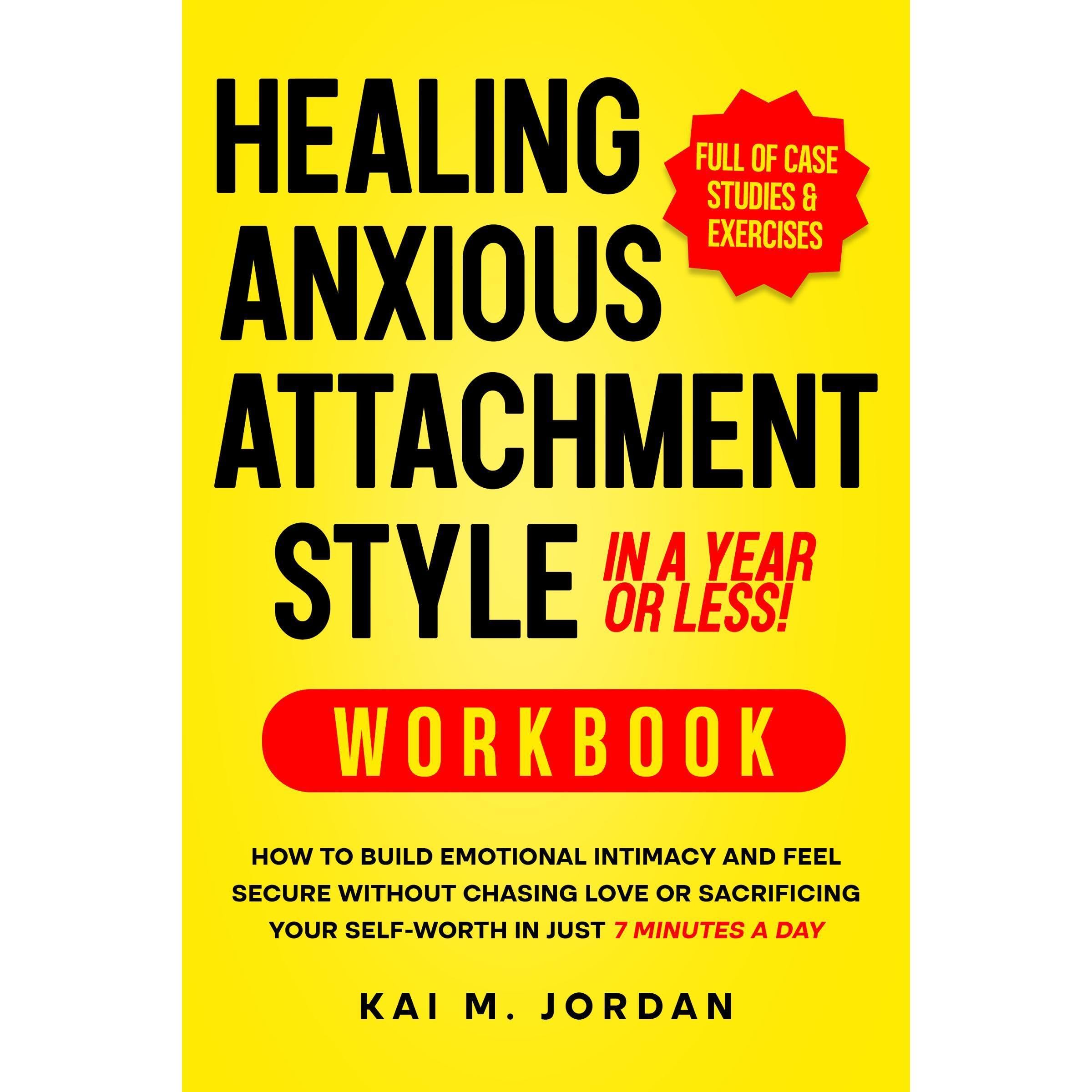 Healing Anxious Attachment Style In A Year or Less! Workbook