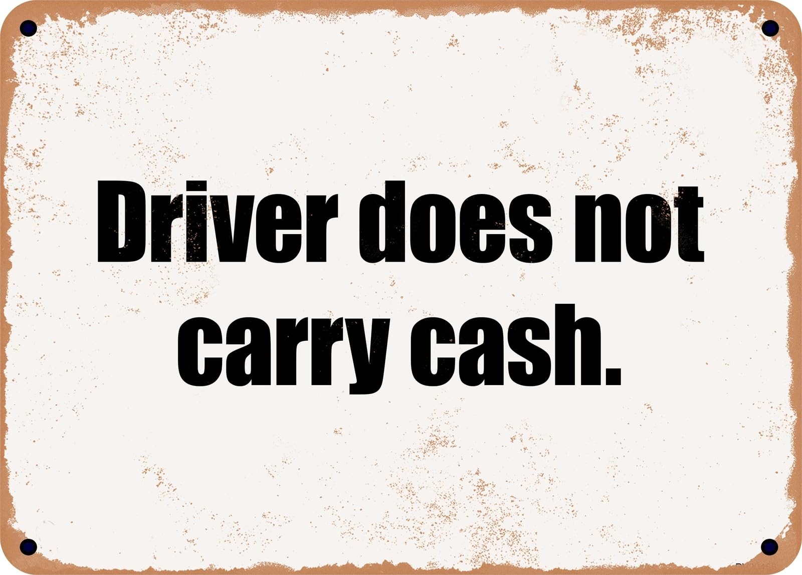 METAL SIGN - Driver does not carry cash home decor
