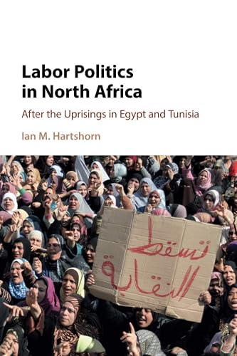 Labor Politics in North Africa: After the Uprisings in Egypt and Tunisia