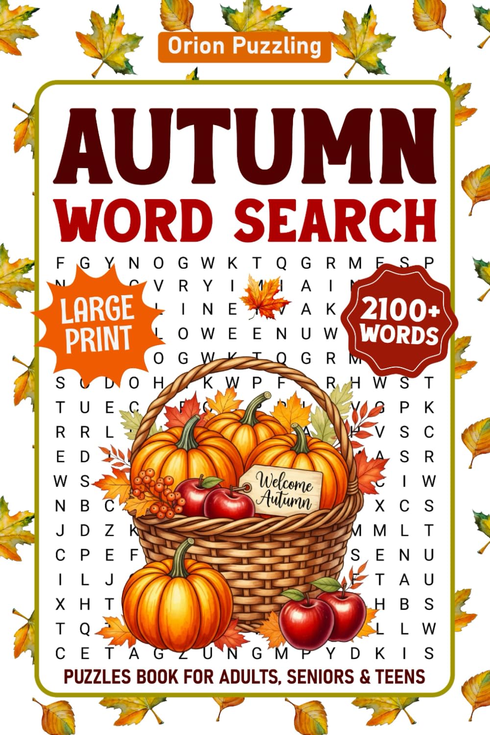 Autumn Word Search Puzzles For Adults: Large Print 2100+ Words, Cozy Fall Themed Word Find Puzzle Book For Seniors And Teens, Autumn Wordsearch Book With Solutions
