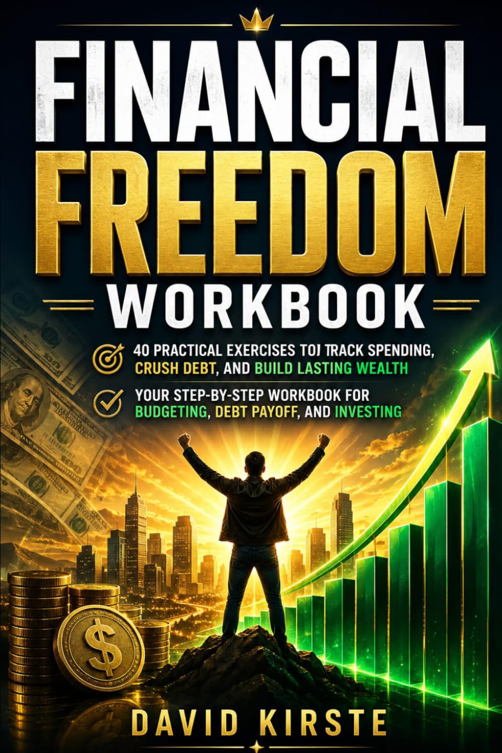 Financial Freedom Workbook: The Evidence-Based 10-Year Plan to Financial Independence — FIRE, ETF Investing, Savings Rate & Debt Elimination