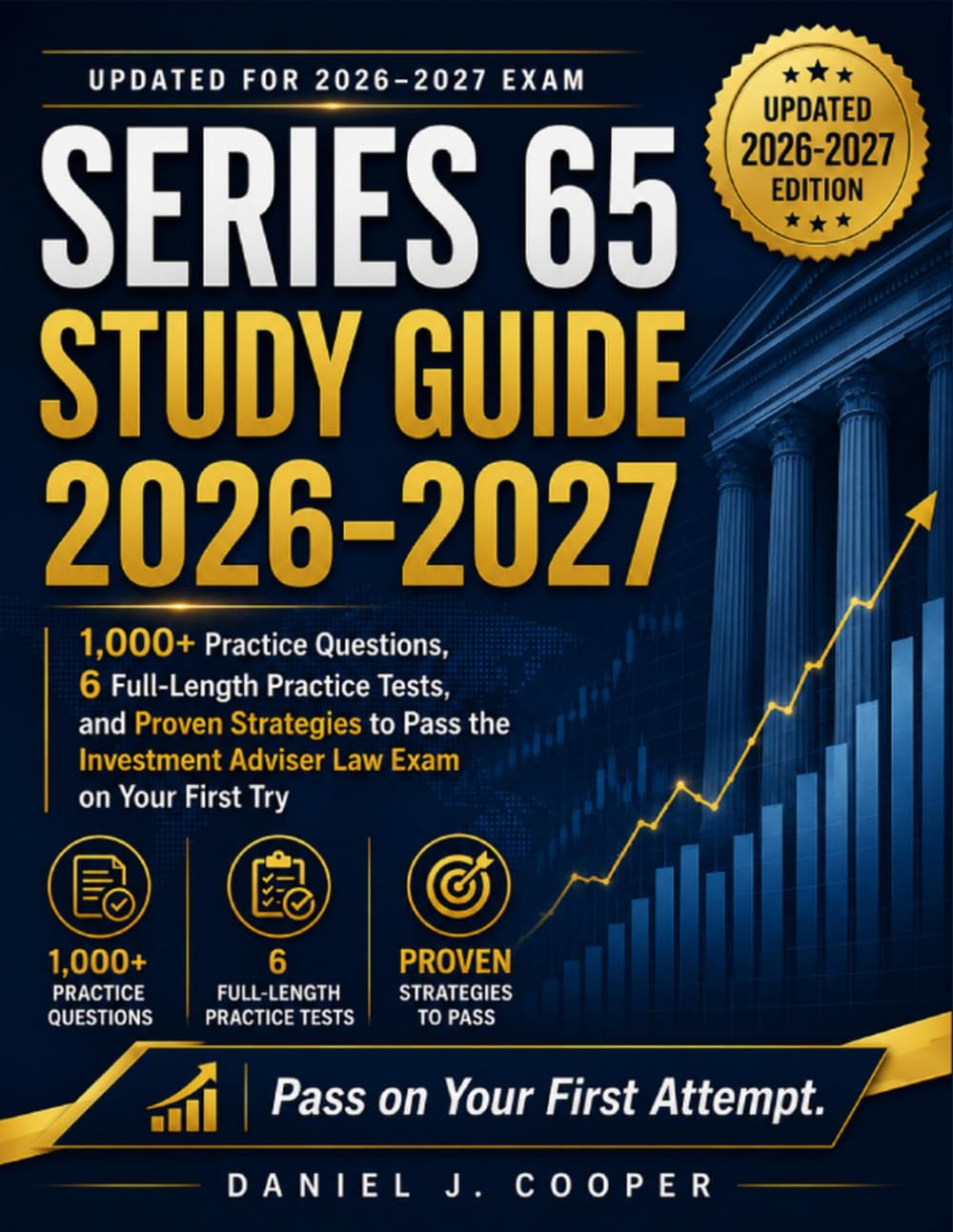 Series 65 Study Guide 2026–2027: 1,000+ Practice Questions, 6 Full-Length Practice Tests, and Proven Strategies to Pass the Investment Adviser Law Exam on Your First Try
