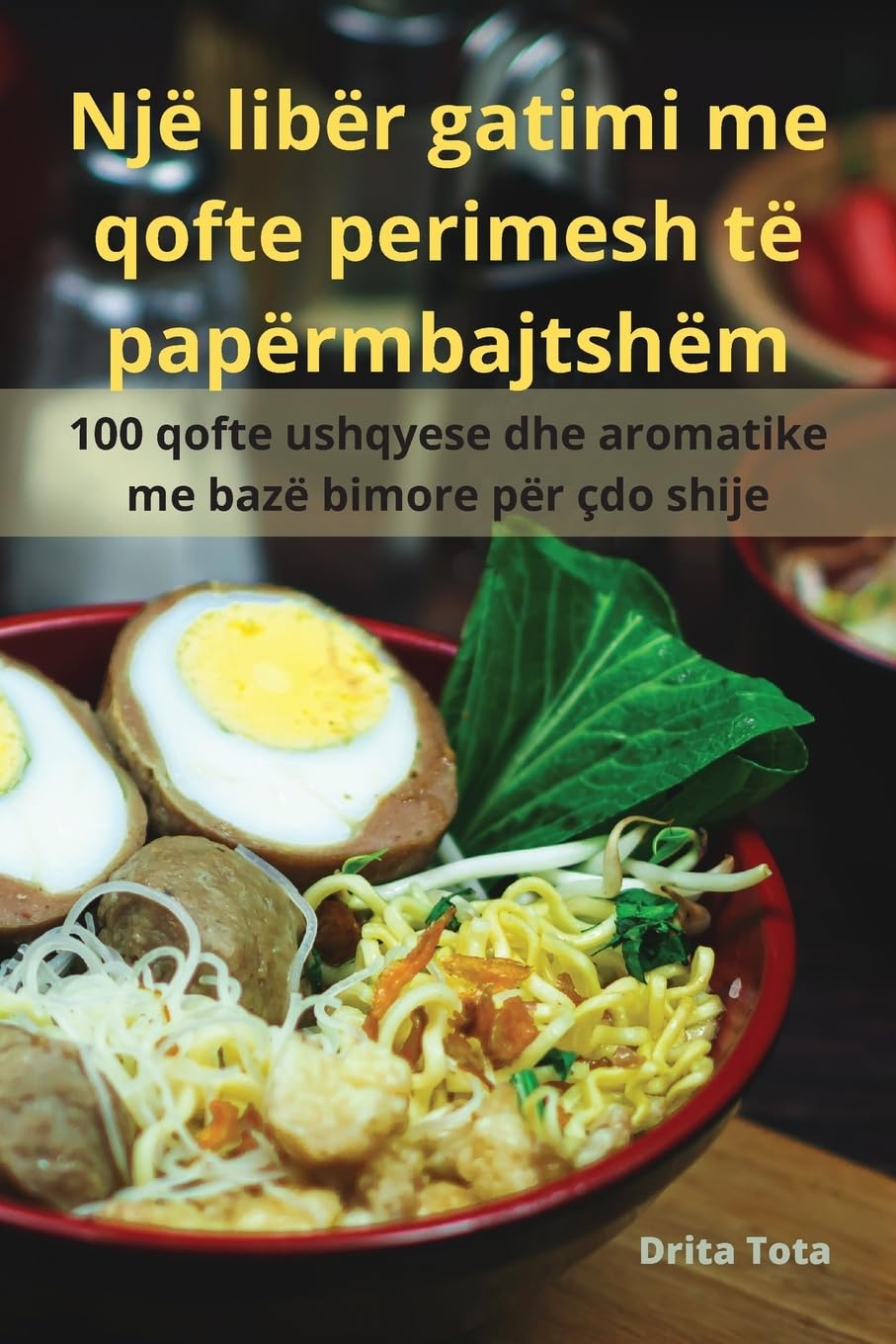 Një libër gatimi me qofte perimesh të papërmbajtshëm (Albanian Edition)