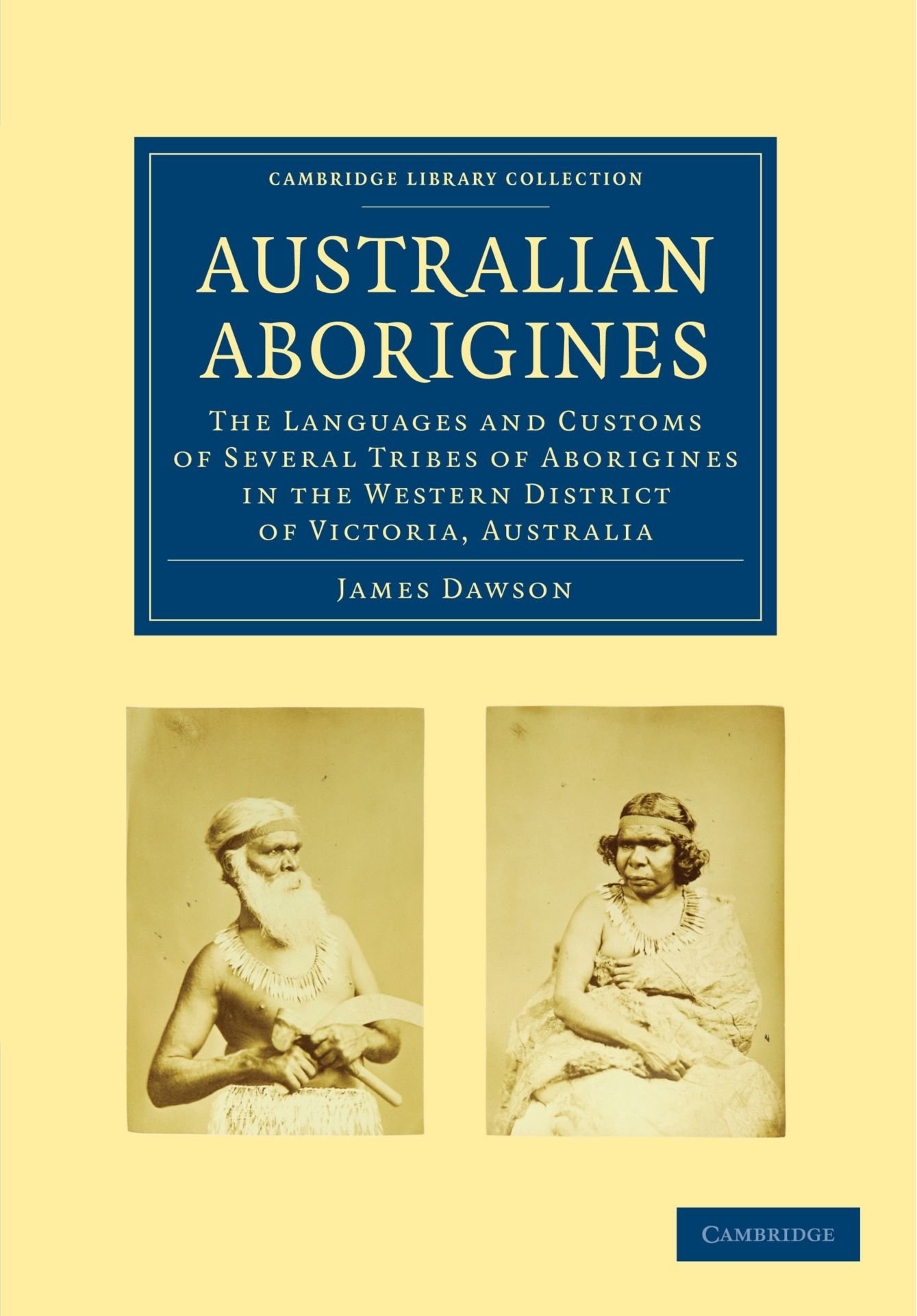 Australian Aborigines: The Languages and Customs of Several Tribes of Aborigines in the Western District of Victoria, Australia (Cambridge Library Collection - Linguistics)