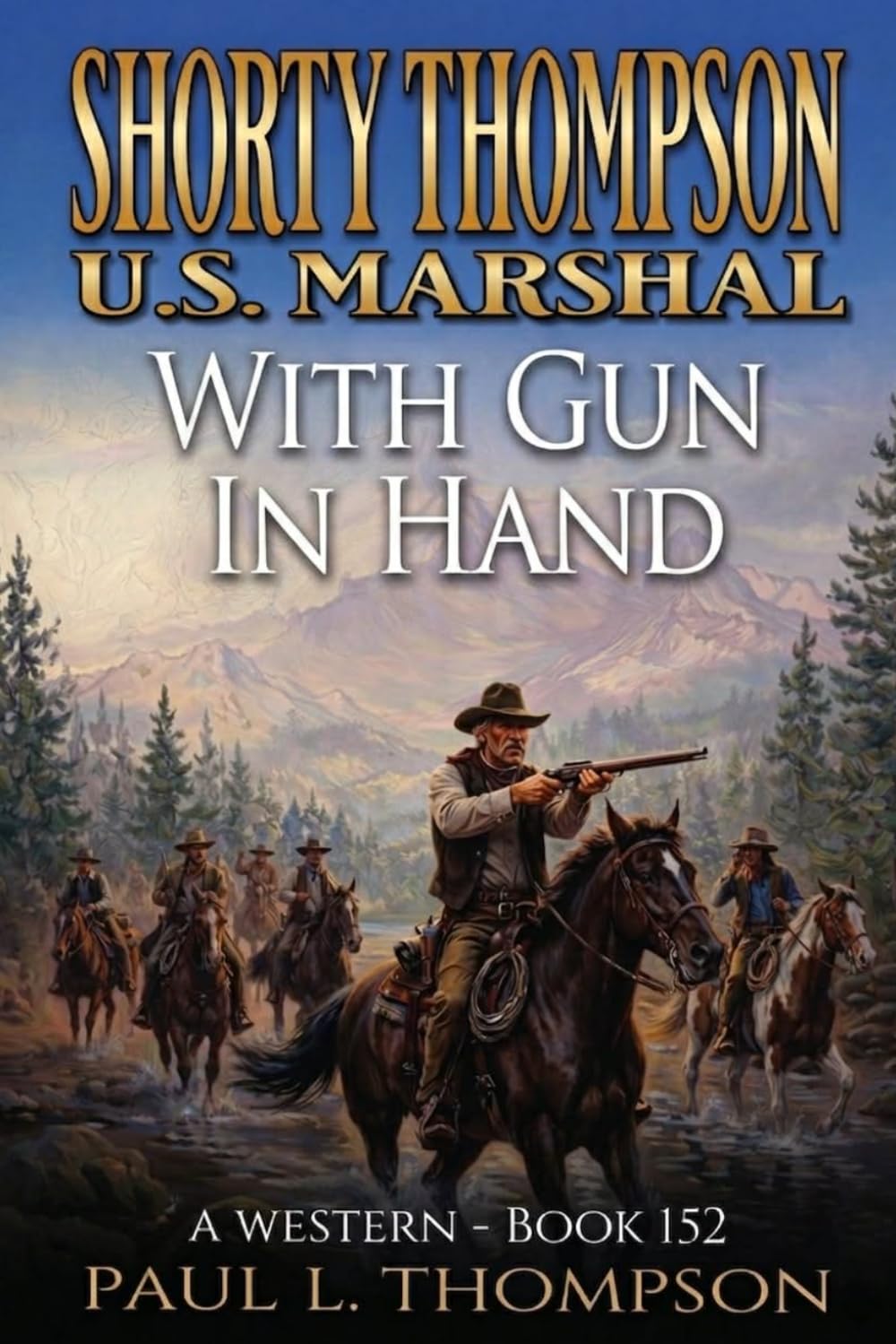 Shorty Thompson: U.S. Marshal: With Gun In Hand: A Western (Shorty Thompson: U.S. Marshal: Tales of the Old West)