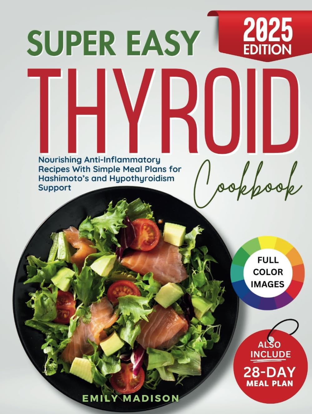 Super Easy Thyroid Cookbook: Nourishing Anti-Inflammatory Recipes With Simple Meal Plans for Hashimoto’s and Hypothyroidism Support
