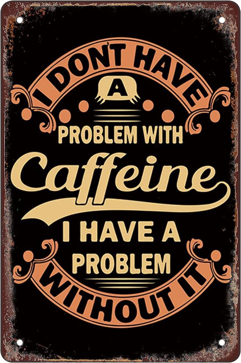 peiyeety Caffeine Metal Tin Sign Funny Novelty Metal Sign Retro Wall Decor for Home Gate Garden Bars Restaurants Cafes Office Store Pubs Club Sign Gift 8x12 Inch