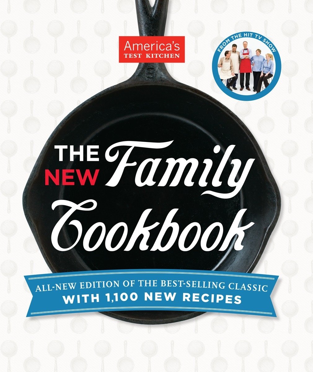 The America's Test Kitchen New Family Cookbook AllNew Edition Of The