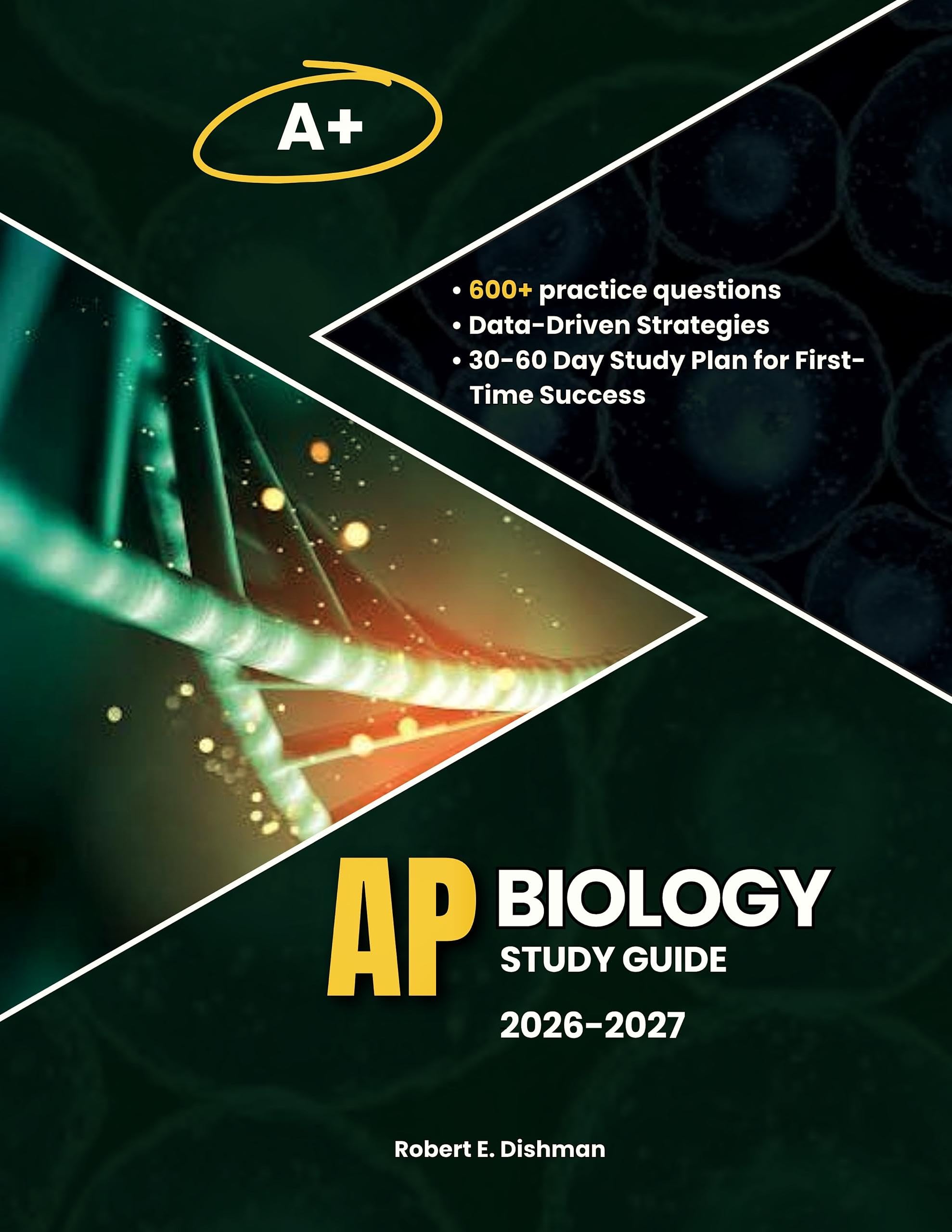 AP BIOLOGY STUDY GUIDE 2026-2027: 600+ Practice Questions, Data-Driven Strategies, and Simplified Concepts | 30–60 Day Study Plan for First-Time Success on the AP Biology Exam