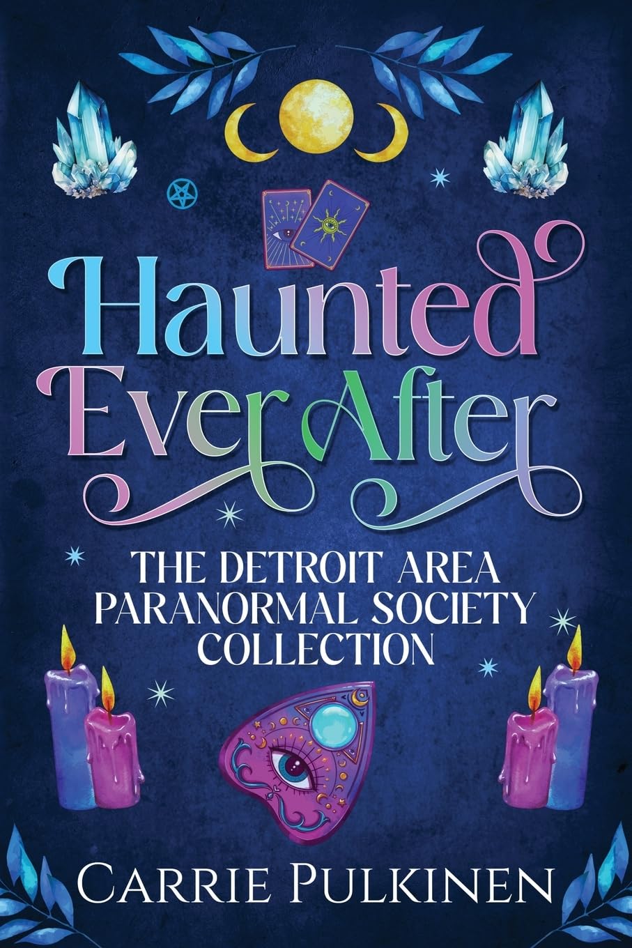 Haunted Ever After: The Detroit Area Paranormal Society Collection