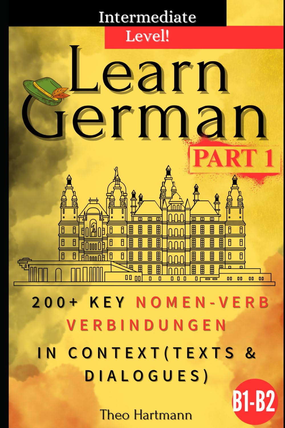 Learn German B1-B2 (Intermediate Level): 200+ Key Nomen-Verb-Verbindungen in Context (Texts and Dialogues) (Nomen-Verb-Verbindungen B1-B2-C1)