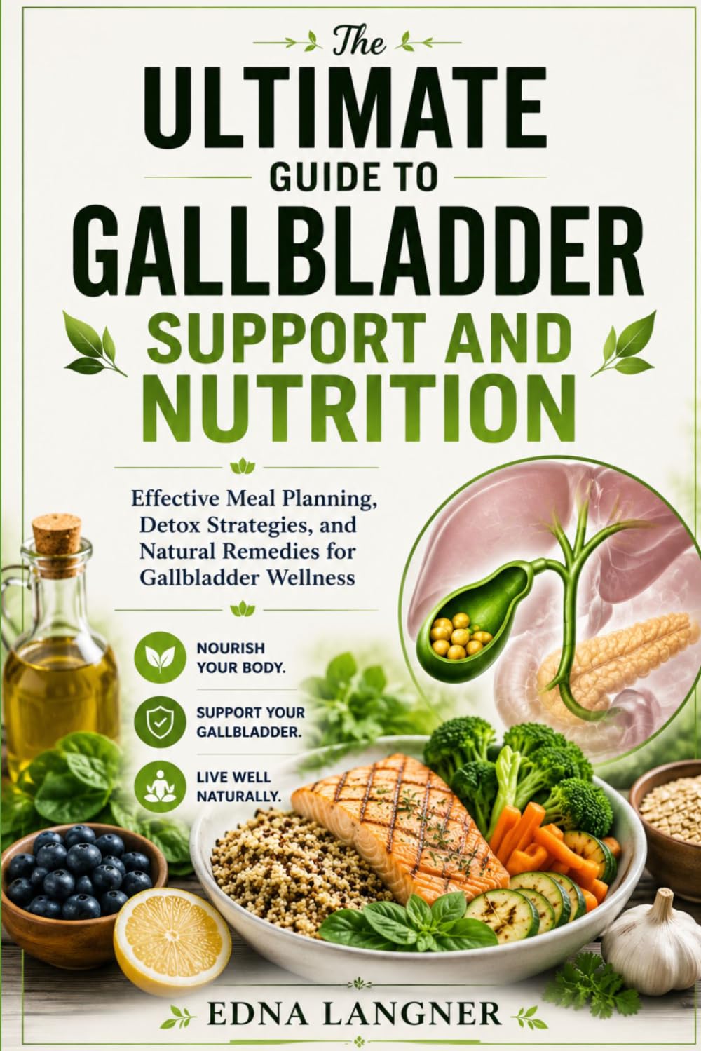 The ultimate guide to gallbladder support and nutrition: Effective meal planning, detox strategies, and natural remedies for gallbladder wellness