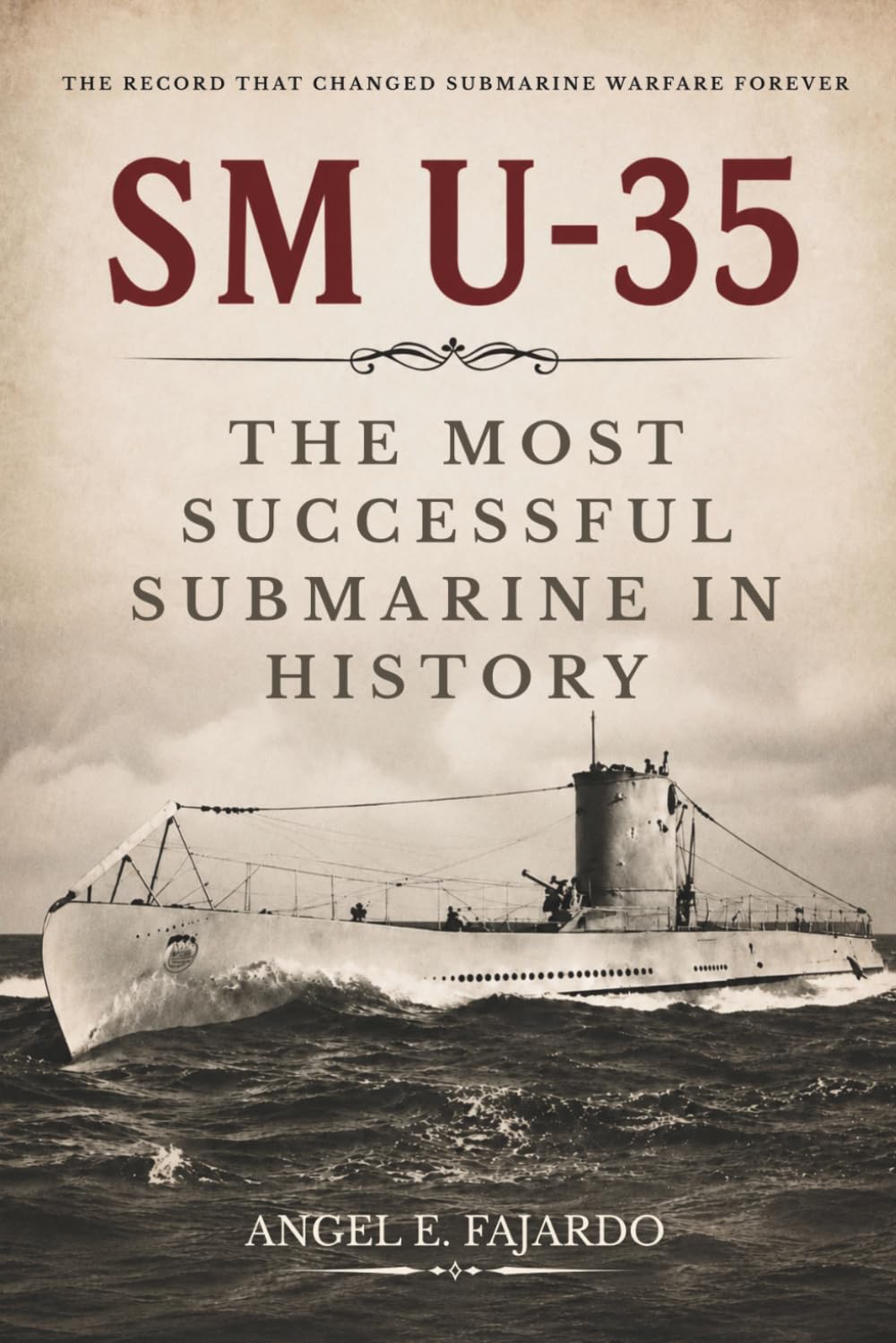 SM U-35: THE MOST SUCCESSFUL SUBMARINE IN HISTORY