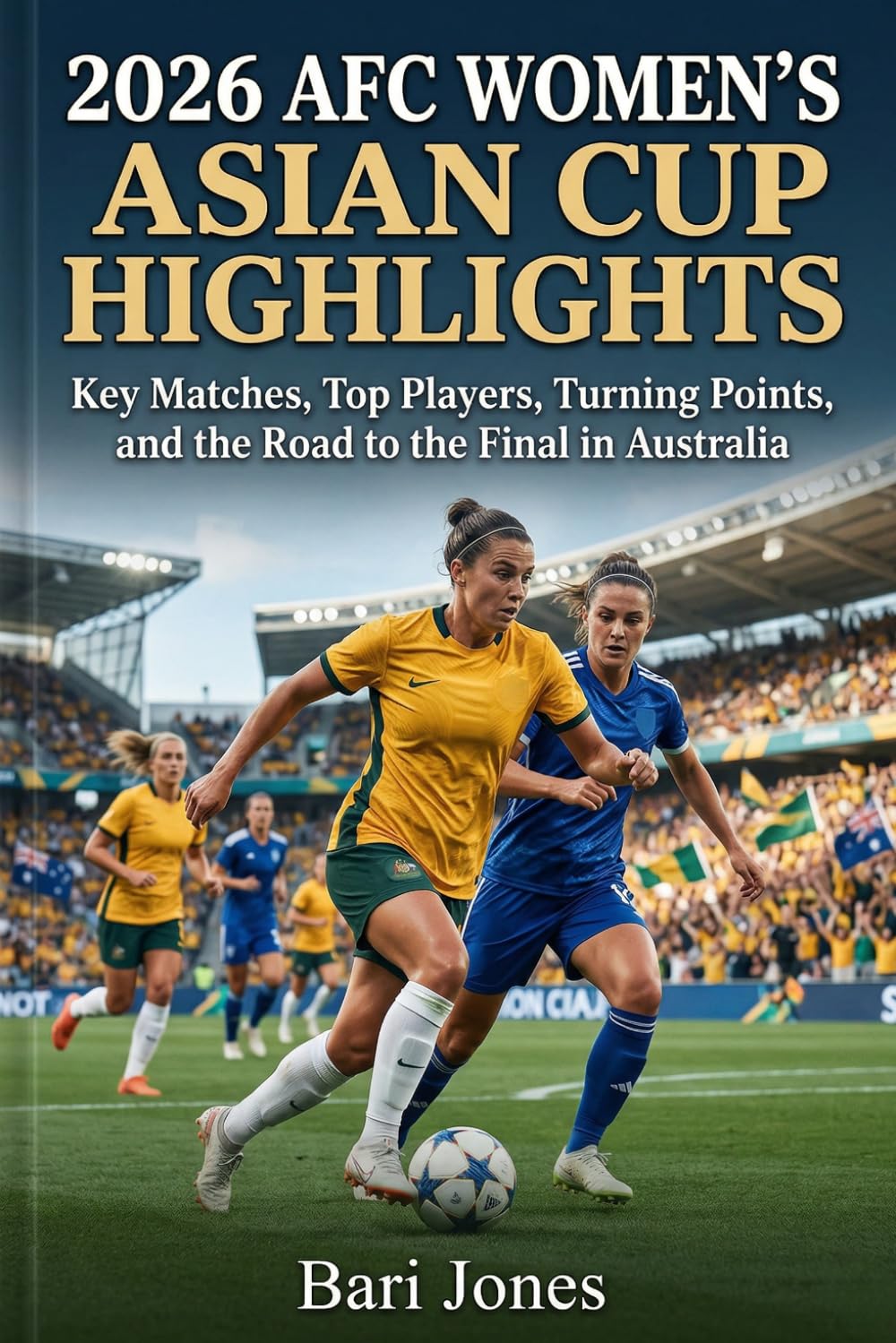 2026 AFC Women's Asian Cup Highlights: Key Matches, Top Players, Turning Points, and the Road to the Final in Australia