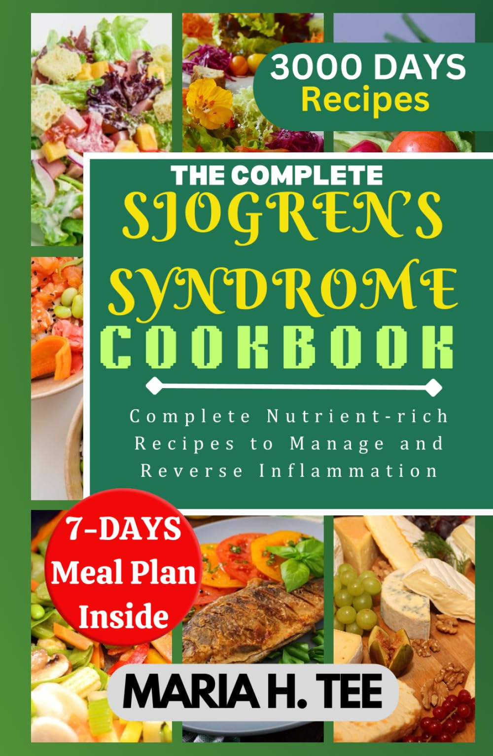 THE COMPLETE SJOGREN’S SYNDROME COOKBOOK: Complete Nutrient-rich Recipes to Managing and Reverse Inflammation (SJOGREN'S SYNDROME COOKBOOKS)